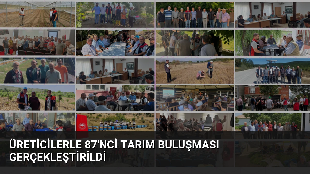 Üreticilerle 87’nci Tarım Buluşması Gerçekleştirildi