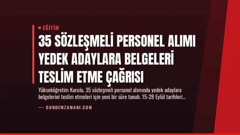 35 Sözleşmeli Personel Alımı Yedek Adaylara Belgeleri Teslim Etme Çağrısı