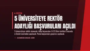 5 Üniversiteye Rektör Adaylığı Başvuruları Açıldı