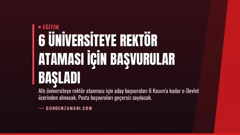 6 Üniversiteye Rektör Ataması İçin Başvurular Başladı