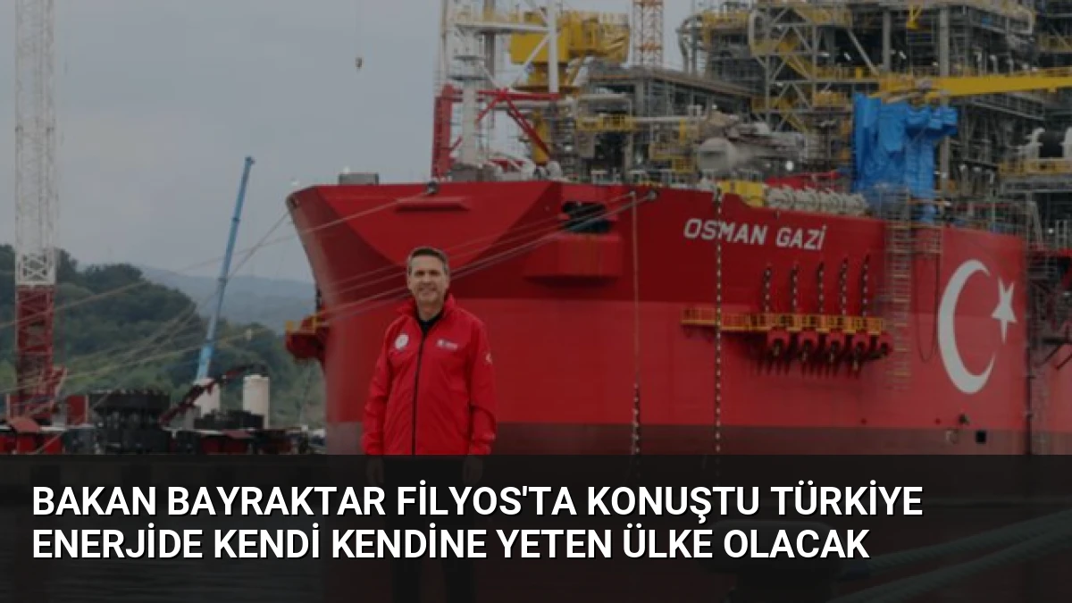 Bakan Bayraktar Filyos’ta Konuştu Türkiye Enerjide Kendi Kendine Yeten Ülke Olacak