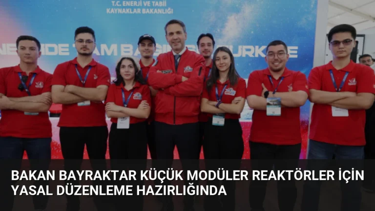 Bakan Bayraktar Küçük Modüler Reaktörler İçin Yasal Düzenleme Hazırlığında