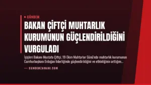Bakan Çiftçi Muhtarlık Kurumunun Güçlendirildiğini Vurguladı