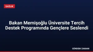 Bakan Memişoğlu Üniversite Tercih Destek Programında Gençlere Seslendi