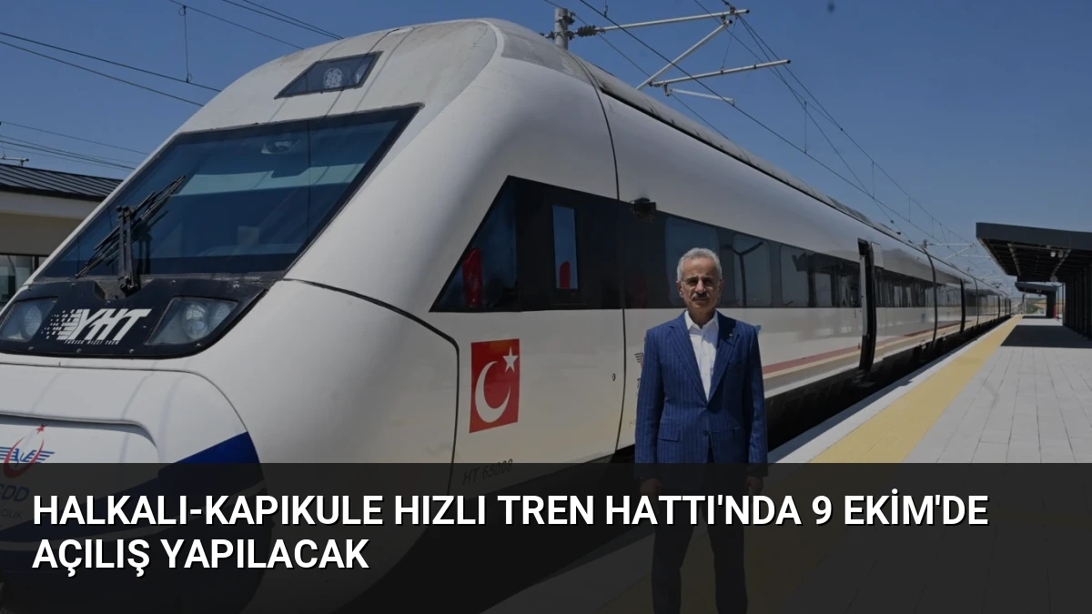 Halkalı-Kapıkule Hızlı Tren Hattı’nda 9 Ekim’de Açılış Yapılacak