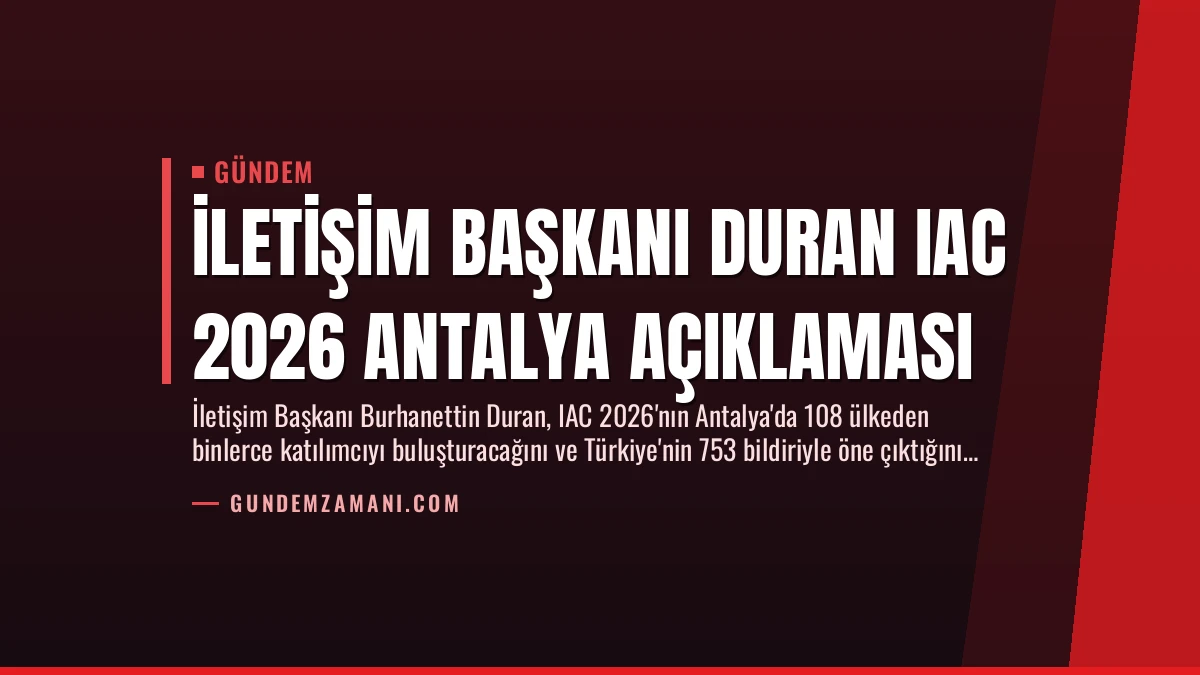 İletişim Başkanı Duran IAC 2026 Antalya Açıklaması