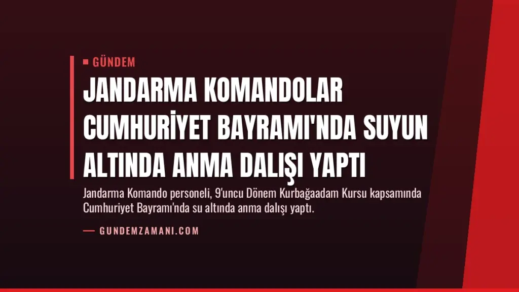 Jandarma Komandolar Cumhuriyet Bayramı'nda Suyun Altında Anma Dalışı Yaptı
