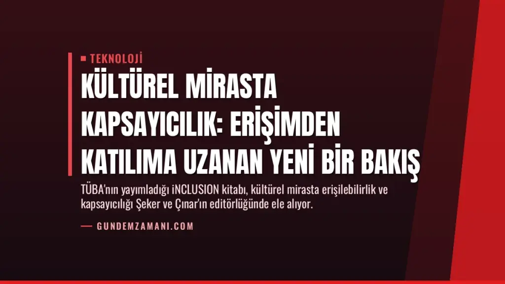 Kültürel Mirasta Kapsayıcılık: Erişimden Katılıma Uzanan Yeni Bir Bakış