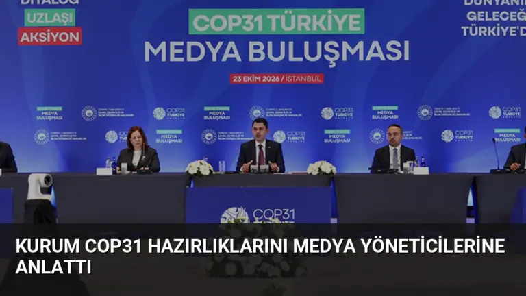 Kurum COP31 Hazırlıklarını Medya Yöneticilerine Anlattı