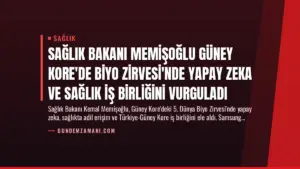 Sağlık Bakanı Memişoğlu Güney Kore’de Biyo Zirvesi’nde Yapay Zeka ve Sağlık İş Birliğini Vurguladı