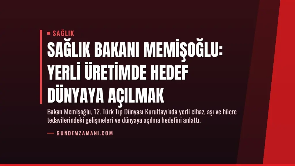 Sağlık Bakanı Memişoğlu: Yerli Üretimde Hedef Dünyaya Açılmak