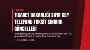 Ticaret Bakanlığı Sıfır Cep Telefonu Taksit Sınırını Güncelledi