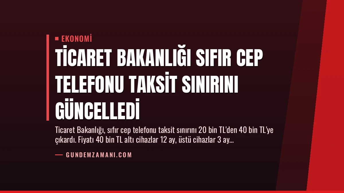 Ticaret Bakanlığı Sıfır Cep Telefonu Taksit Sınırını Güncelledi
