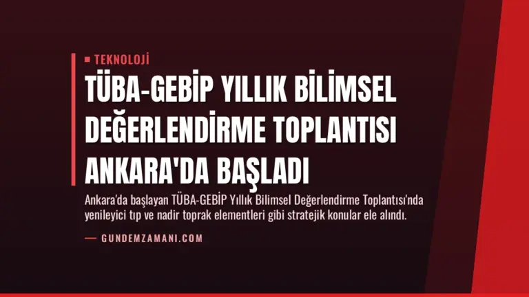 TÜBA-GEBİP Yıllık Bilimsel Değerlendirme Toplantısı Ankara’da Başladı