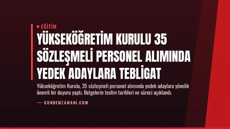Yükseköğretim Kurulu 35 Sözleşmeli Personel Alımında Yedek Adaylara Tebligat